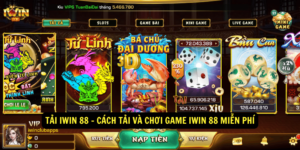 Tải iwin 88 - Cổng game đổi thưởng hàng đầu hiện nay 4 Tai iwin 88 Cach tai va choi game iwin 88 mien phi