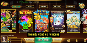 Nổ hũ iwinclub - Top game nổ hũ đỉnh cao 10 Tim hieu ve no hu iwinclub