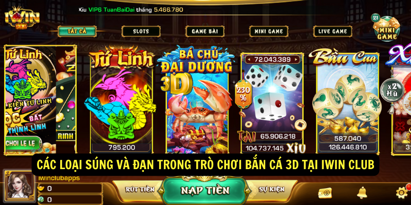 Bắn Cá 3D IWIN Club Siêu Phẩm Săn Cá Đổi Thưởng Cực Đỉnh 5 Các loại súng và đạn trong trò chơi Bắn Cá 3D tại iWin Club