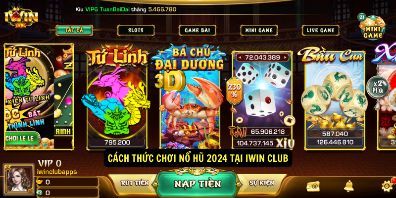 Nổ hũ 2024 tại IWIN CLUB 3 Cách thức chơi nổ hũ 2024 tại IWIN CLUB